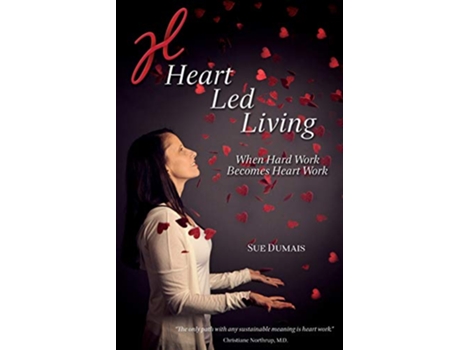 Livro Heart Led Living When Hard Work Becomes Heart Work de Sue Dumais (Inglês)