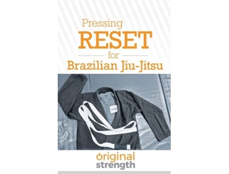 Livro Pressing Reset For Brazilian Jiu-jitsu De Original Strength (inglês)