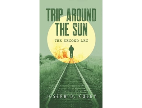 Livro Trip Around The Sun The Second Leg De Colby, Joseph Et Al. (inglês)