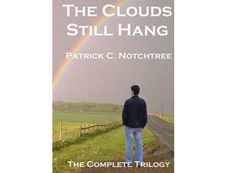 Livro The Clouds Still Hang The Complete Trilogy de Patrick C Notchtree (Inglês)