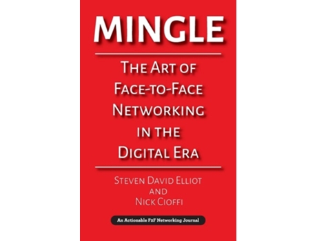 Livro Mingle The Art Of Face-to-face Networking In The Digital Era De Steven David Elliot E Nick Cioffi (inglês)