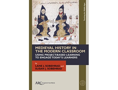 Livro Medieval History in the Modern Classroom de Lane J Sobehrad e Susan J Sobehrad (Inglês - Capa Dura)