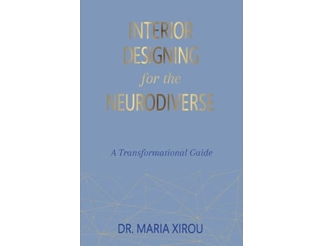 Livro Interior Designing for the Neurodiverse A Transformational Guide de Dr Maria Xirou (Inglês - Capa Dura)
