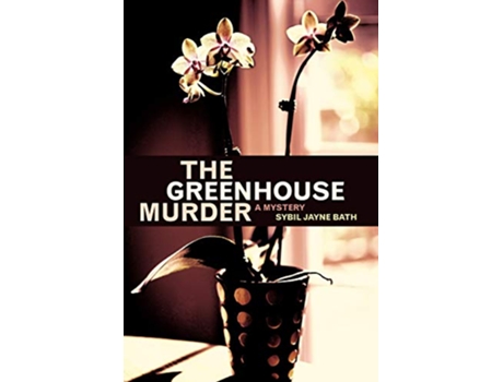 Livro The Greenhouse Murder de Sybil Jayne Bath (Inglês)