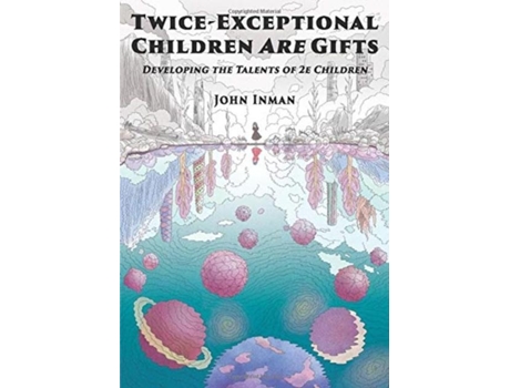 Livro Twice-exceptional Children Are Gifts Developing The Talents Of 2e Children De John Inman (inglês)