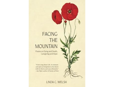 Livro Facing the Mountain Poems on Dying and Death, Caregiving and Hope de Linda C Welsh (Inglês - Capa Dura)