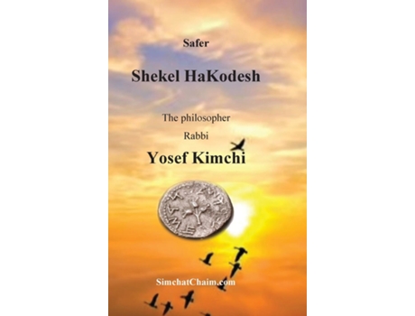Livro Shekel HaKodesh Principles of the Jewish faith - Philosophically de philosopher Rabbi Yosef Kimchi (Inglês)