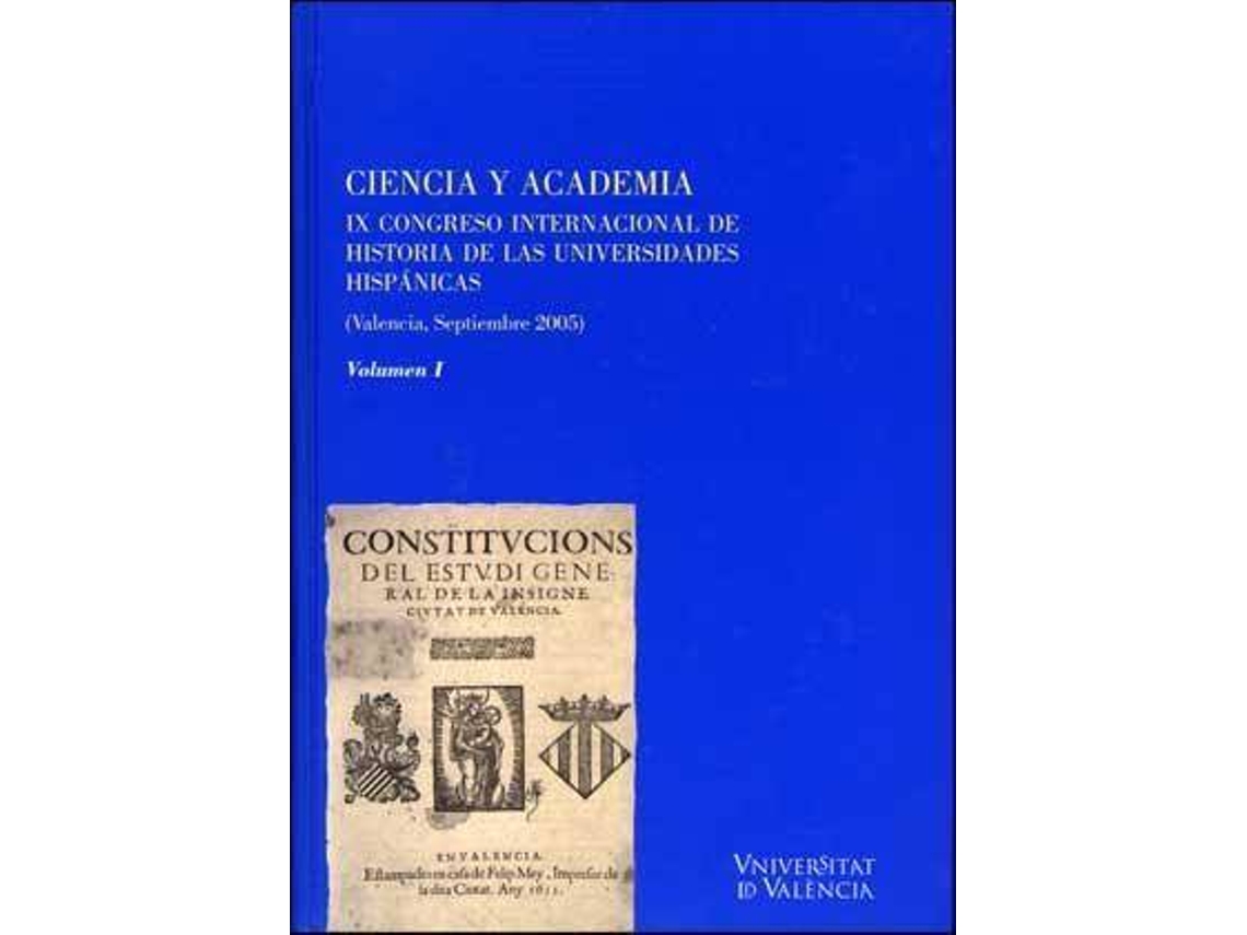 Livro Ciencia y academia IX Congreso Internacional de Historia de las Universidades Hispánicas, celebrado del 14 al 17 de septiembre de 2005 en Valencia de Congreso Internacional de Historia de Las Universidades Hispánicas (Espanhol)