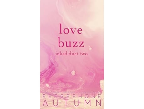 Livro Love Buzz Inked Duet 2 Bay Area Duet de Persephone Autumn (Inglês - Capa Dura)
