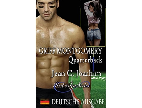 Livro Griff Montgomery Quarterback Deutsche Ausgabe First Ten Deutsche Ausgabe German Edition de Jean C Joachim (Alemão)