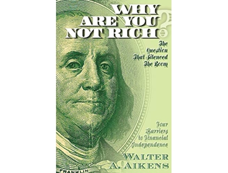 Livro Why Are You Not Rich The Question That Silenced The Room de Walter Aikens (Inglês)