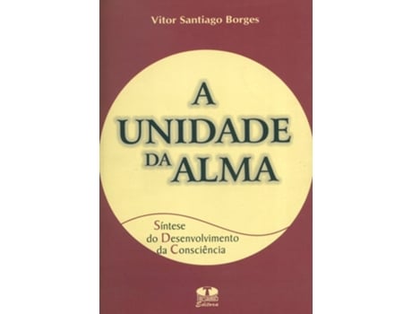 Livro A Unidade Da Alma De Vitor Santiago Borges (português Do Brasil)