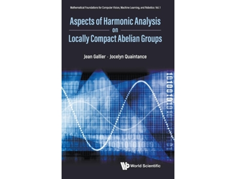 Livro ASPECTS HARMONIC ANALYSIS ON LOCALLY COMPACT ABELIAN GROUPS de Jocelyn Quaintance Jean Gallier (Inglês - Capa Dura)