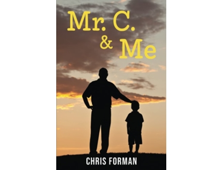 Livro Mr. C. Amp Me Life Lessons From The School Janitor Who Changed My Life De Chris Forman (inglês)