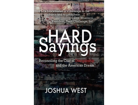 Livro Hard Sayings Reconciling The Cost Of Discipleship And The American Dream De Joshua West (inglês - Capa Dura)
