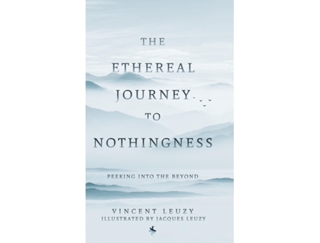 Livro The Ethereal Journey To Nothingness Peaking Into The Beyond de Vincent Leuzy (Inglês)