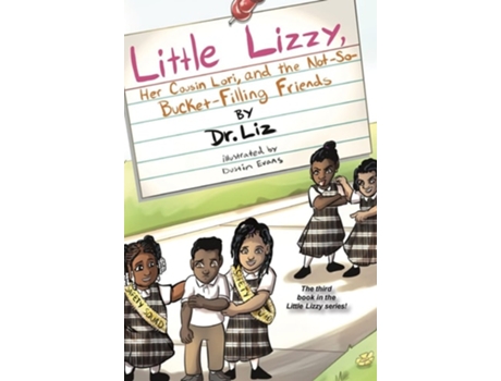 Livro Little Lizzy, Her Cousin Lori, And The Not-so-bucket-filling Friends De Dr Liz Caesar (inglês - Capa Dura)