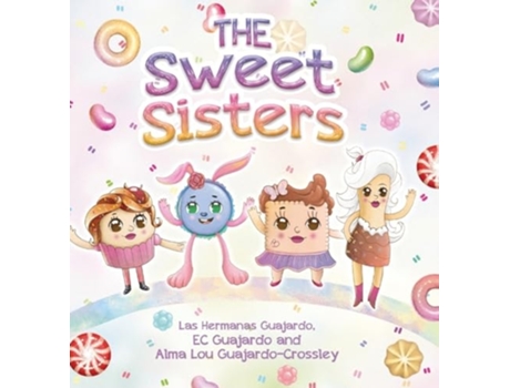 Livro The Sweet Sisters de Alma Lou Guajardo-Crossley e E C Guajardo (Inglês - Capa Dura)