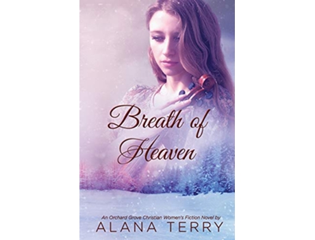 Livro Breath of Heaven Orchard Grove Christian Womens Fiction Novel de Alana Terry (Inglês)