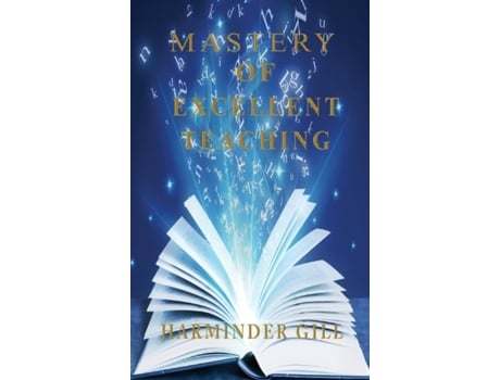 Livro Mastery Of Excellent Teaching De Harminder Gill (inglês)