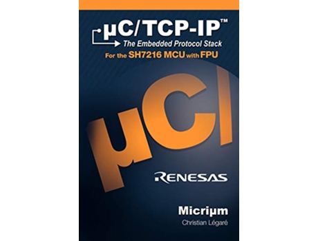 Livro uCTCPIP The Embedded Protocol Stack and the Renesas SH7216 de Christian Légaré (Inglês)