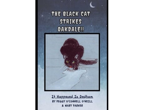 Livro THE BLACK CAT STRIKES OAKDALE !! It Happened in Dedham de Peggy O'Connell O'Neill (Inglês)