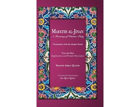 Livro Mafatih alJinan A Treasury of Islamic Piety Supplications and Periodic Observances 1 de Shaykh Abbas Qummi (Inglês - Capa Dura)