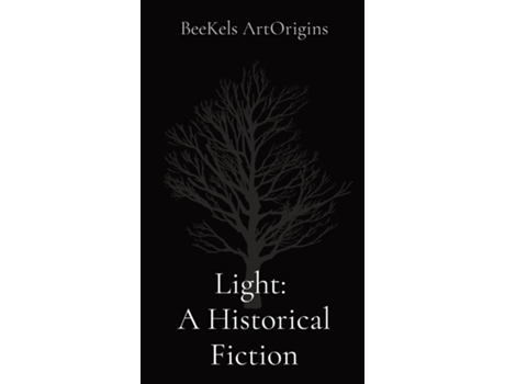 Livro Light A Historical Fiction de BeeKels ArtOrigins (Inglês)
