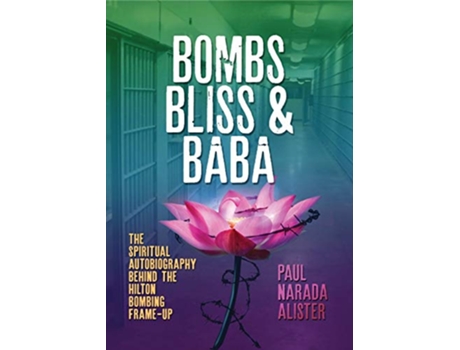 Livro Bombs Bliss and Baba The Spiritual Autobiography Behind the Hilton Bombing Frame Up de Paul Narada Alister (Inglês)