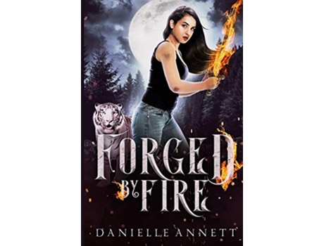 Livro Forged by Fire A Snarky NewAdult Urban Fantasy Series Blood and Magic Fireborn de Danielle Annett (Inglês)