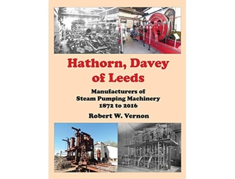 Livro Hathorn Davey of Leeds Manufacturers of Steam Pumping Machinery 1872 to 2016 de Robert W Vernon (Inglês)