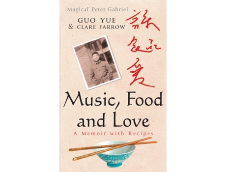 Livro Music, Food and Love: A Memoir with Recipes Guo Yue, Clare Farrow (Inglês)