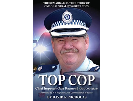 Livro Top Cop Chief Inspector Gary Raymond APM OAM Rtd de David R Nicholas (Inglês)