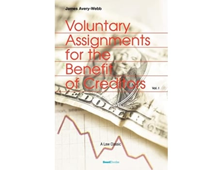 Livro Voluntary Assignments for the Benefit of Creditors Vol 1 de James Avery Webb (Inglês)