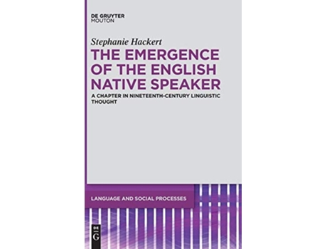 Livro The Emergence Of The English Native Speaker De Stephanie Hackert (inglês - Capa Dura)