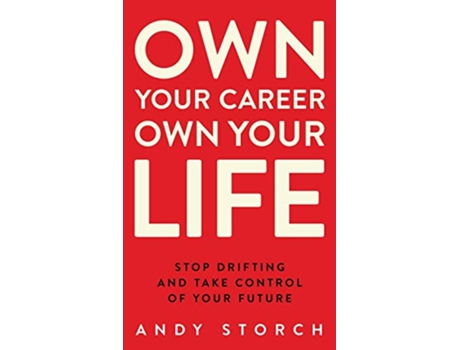 Livro Own Your Career Own Your Life Stop Drifting and Take Control of Your Future de Andy Storch (Inglês)