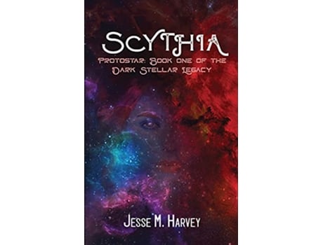 Livro Scythia Protostar Book One of the Dark Stellar Legacy de Jesse Harvey (Inglês)
