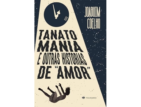 Livro Tanatomania E Outras Histórias De Amor de Joaquim Coelho (Português)