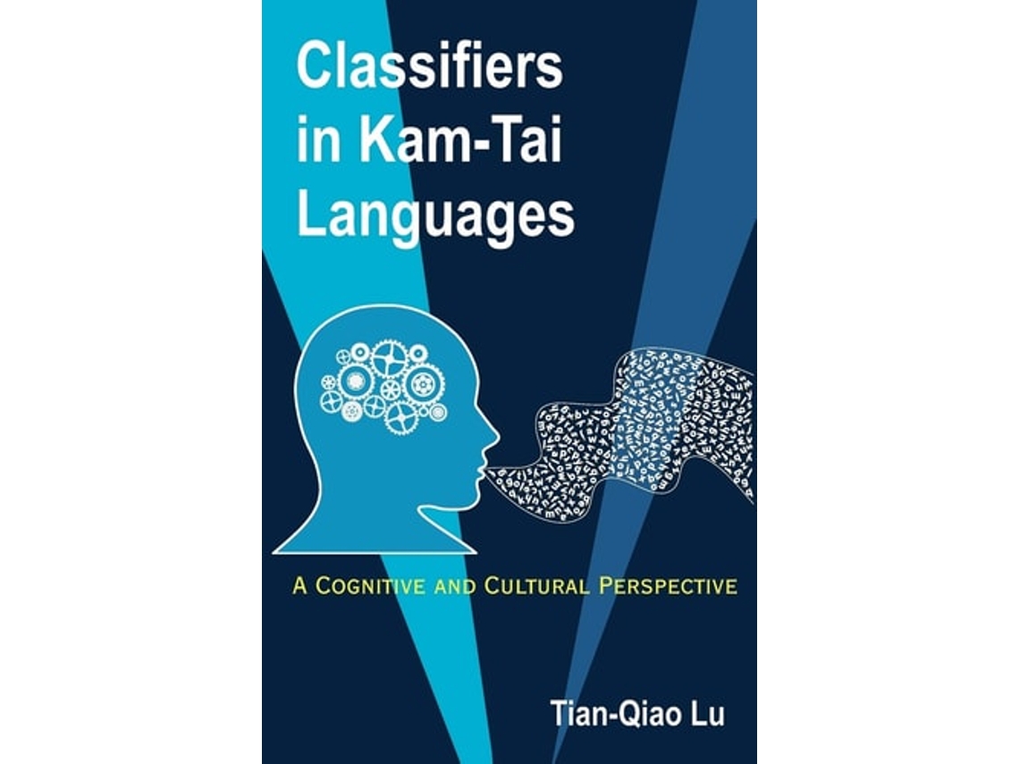 Livro Classifiers In Kam-tai Languages A Cognitive And Cultural Perspective De Tian-qiao Lu (inglês)