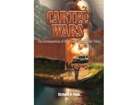 Livro Cartel Wars The Consequences of Americas Open Border Policy de Richard N Funk (Inglês)