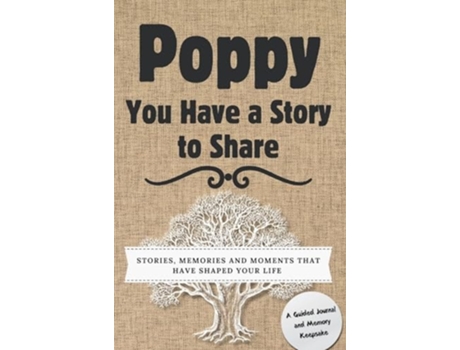 Livro Poppy, You Have a Story to Share Stories, Memories and Moments That Have Shaped Your Life de Romney Nelson (Inglês - Capa Dura)