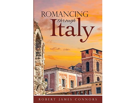 Livro Romancing Through Italy de Robert James Connors (Inglês)