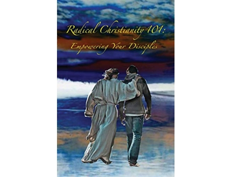Livro Radical Christianity 101 Empowering Your Disciples de Edith Houghton Trina Olson (Inglês)