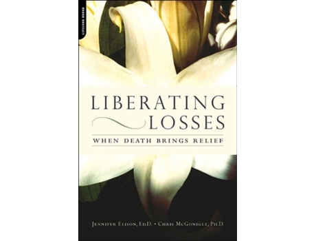 Livro Liberating Losses: When Death Brings Relief Jennifer Elison, Chris Mcgonigle (Inglês)