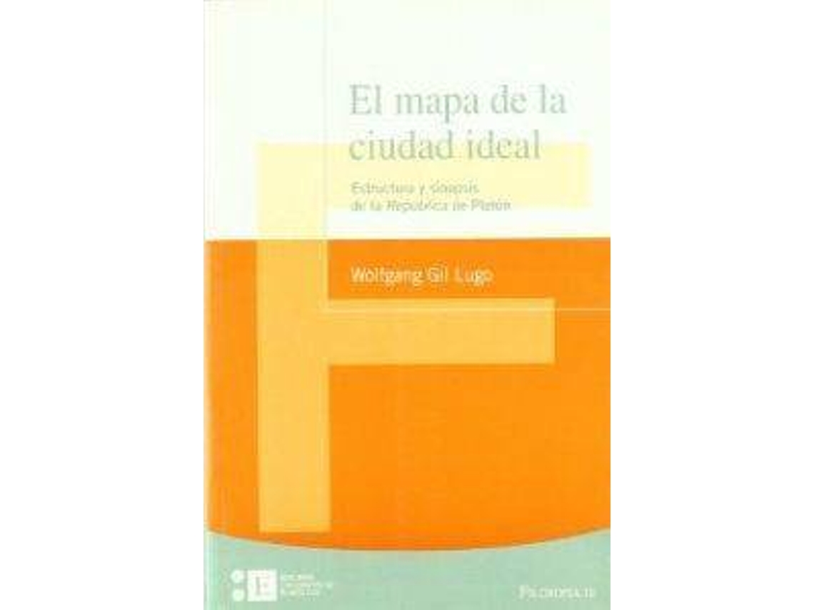 Livro Mapa De La Ciudad Ideal. Estructura Y Sinopsis De La República De Platón, El de Eldy Wolfgang Gil Lugo (Espanhol)