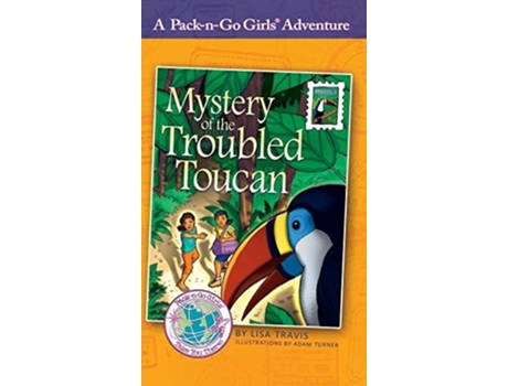 Livro Mystery Of The Troubled Toucan Brazil 1 De Professor Lisa Travis (inglês - Capa Dura)
