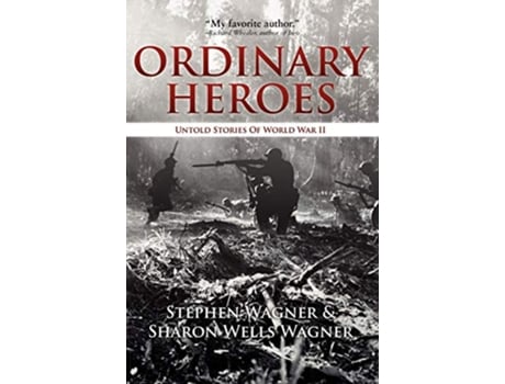 Livro Ordinary Heroes Untold Stories of World War II de Stephen Wagner Sharon Wells Wagner (Inglês)