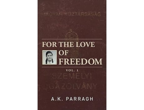 Livro FOR THE LOVE OF FREEDOM de A K Parragh (Inglês - Capa Dura)