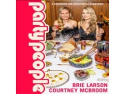 Livro Party People A Cookbook for Creative Celebrations de Brie Larson (Inglês)