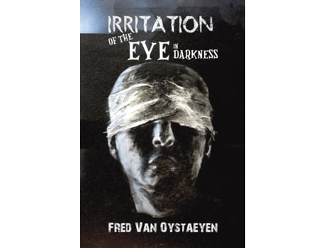 Livro Irritation Of The Eye In Darkness De Fred Van Oystaeyen (inglês)